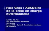 Foie Gras : ABCDaire de la prise en charge nutritionnelle R. ANTY, MD, PhD Pôle Digestif-Unité dHépatologie CHU de Nice Inserm U895 « Equipe 8: Complications.