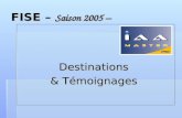 FISE – Saison 2005 – Destinations & Témoignages. Food Industry Foundation.