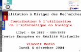 1 IFSIC LI2/ENIB CERV HDR, Vincent Rodin, 6/12/2004 Habilitation à Diriger des Recherches Vincent Rodin lundi 6 décembre 2004 Contribution à lutilisation.