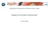 P. 1 Application de Gestion des Absences et des TEmps Support de formation Gestionnaire V4 avril 2013.