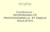 IUFM AIX MARSEILLE C2i2e 2008 – 2009 Conférence : RESPONSABILITÉ PROFESSIONNELLE ET ENJEUX ÉDUCATIFS.