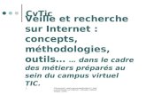 CPeyronnet | cedric.peyronnet@unilim.fr | Veille et recherche sur Internet : concepts, méthodologies, outils... 1 CvTic Veille et recherche sur Internet.