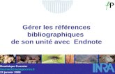 Gérer les références bibliographiques de son unité avec Endnote Dominique Fournier fournied@supagro.inra.fr 22 janvier 2008.