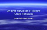 1 Un bref survol de lHistoire rurale française Jean-Marc Boussard.