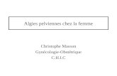 Algies pelviennes chez la femme Christophe Masson Gynécologie-Obstétrique C.H.I.C.