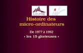 Histoire des micro-ordinateurs De 1977 à 1992 « les 15 glorieuses »