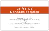 Licence 1 ère année Questions contemporaines -Cours de sociologie UPJV UFR de sciences humaines, sociales et philosophie Enseignant: Frédéric Lebaron La.