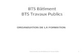 ORGANISATION DE LA FORMATION BTS Bâtiment BTS Travaux Publics 1Modularisation des BTS Bâtiment & Travaux Publics.