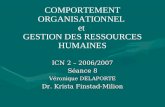 COMPORTEMENT ORGANISATIONNEL et GESTION DES RESSOURCES HUMAINES ICN 2 – 2006/2007 Séance 8 Véronique DELAPORTE Dr. Krista Finstad-Milion.