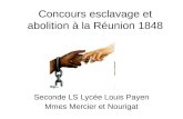 Concours esclavage et abolition à la Réunion 1848 Seconde LS Lycée Louis Payen Mmes Mercier et Nourigat.
