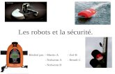 Les robots et la sécurité. Réalisé par: - Martin A - Zoé B - Nolwenn A - Benoît C - Nolwenn B.