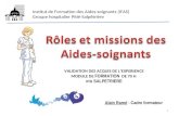 Institut de Formation des Aides-soignants (IFAS) Groupe hospitalier Pitié-Salpêtrière Alain Ramé - Cadre formateur VALIDATION DES ACQUIS DE LEXPERIENCE.