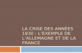 LA CRISE DES ANNÉES 1930 : LEXEMPLE DE LALLEMAGNE ET DE LA FRANCE.