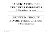 La fabrication des circuits imprimés III Les matériaux1 FABRICATION DES CIRCUITS IMPRIMES II Matériaux de base PRINTED CIRCUIT BOARD FABRICATION II Base.