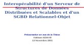 1 Interopérabilité d'un Serveur de Structures de Données Distribuées et Scalables et d'un SGBD Relationnel-Objet Présentation en vue de la Thèse Yakham.