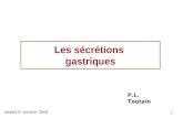 1 Les sécrétions gastriques Update 6 octobre 2009 P.L. Toutain.