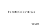 Hématomes cérébraux Dr ALLOAUNE Dr OURAGINI. DEFINITIONS Collection hématique développée dans le tissu cérébral.