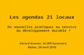 Les agendas 21 locaux De nouvelles pratiques au service du développement durable ? Gérard Granier, IA-IPR honoraire, Reims, 28 avril 2010 1.
