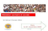Médiation sanitaire et sociale Paris le 24 novembre 2009 Dr Kémal Cherabi IMEA IMEA 2009.