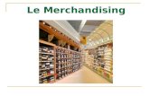 Le Merchandising. Merchandising ou Marchandisage - A : Techniques dhier - B : Techniques daujourdhui - C : Gare aux dérives ! - D : Aspects théoriques.