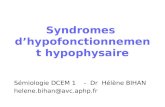 Syndromes dhypofonctionnement hypophysaire Sémiologie DCEM 1 - Dr Hélène BIHAN helene.bihan@avc.aphp.fr.