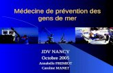Médecine de prévention des gens de mer JDV NANCY Octobre 2005 Annabelle FREMIOT Caroline MANET.