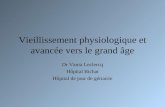 Vieillissement physiologique et avancée vers le grand âge Dr Vania Leclercq Hôpital Bichat Hôpital de jour de gériatrie.