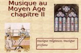 Musique religieuse, musique profane Musique au Moyen Age chapitre II Musique au Moyen Age chapitre II.
