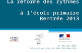 La réforme des rythmes à lécole primaire Rentrée 2013 01 février 2013 Salle polyvalente de Biéville-Beuville.