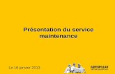 Présentation du service maintenance Le 16 janvier 2013.