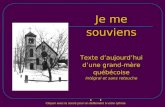 silvializ@hotmail.com Je me souviens Texte daujourdhui dune grand-mère québécoise Intégral et sans retouche Johanne Chayer Cliquer avec la souris pour.