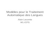 Modèles pour le Traitement Automatique des Langues Alain Lecomte M1-ICPS.