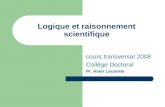 Logique et raisonnement scientifique cours transversal 2008 Collège Doctoral Pr. Alain Lecomte.