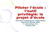 Piloter lécole : loutil privilégié: le projet décole Animation pédagogique: DIRECTEURS Mercredi 7 janvier 2009 P. Lammertyn, IEN Roubaix-Est.