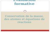 Evaluation formative Conservation de la masse, des atomes et équations de réactions.