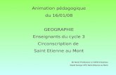 Animation pédagogique du 16/01/08 GEOGRAPHIE Enseignants du cycle 3 Circonscription de Saint Etienne au Mont Mr Morel Professeur à lIUFM dOutreau David.