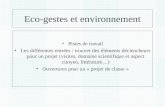 Eco-gestes et environnement Pistes de travail Les différentes entrées : trouver des éléments déclencheurs pour un projet (visites, domaine scientifique.