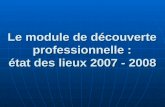 Le module de découverte professionnelle : état des lieux 2007 - 2008.