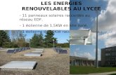 LES ENERGIES RENOUVELABLES AU LYCEE - 11 panneaux solaires raccordés au réseau EDF, - 1 éolienne de 1,5KW en site isolé, - 1 éolienne de 10KW raccordée.