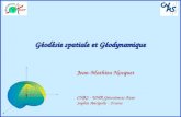 Géodésie spatiale et Géodynamique Jean-Mathieu Nocquet CNRS - UMR Géosciences Azur Sophia Antipolis - France.