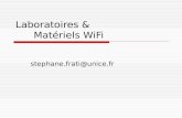 Laboratoires & Matériels WiFi stephane.frati@unice.fr.