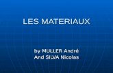 LES MATERIAUX by MULLER André And SILVA Nicolas. SOMMAIRE I – Généralités II – Métaux 1- Alliages ferreux 1- Alliages ferreux 2- Alliages non ferreux.
