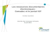 Les ressources documentaires électroniques : Cemadoc et le portail IST Emilie Gentilini Journée des nouveaux arrivants 6 avril 2011.