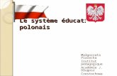 Le système éducatif polonais Małgorzata Piasecka Institut pédagogique Académie J. Długosz Czestochowa.
