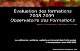 Observatoire des Formations, 2010 Évaluation des formations 2008-2009 Observatoire des Formations Les éléments « saillants » relatifs au Carnet de Bord.
