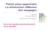Parler pour apprendre La dimension réflexive des langages Conférence Dominique Bucheton LIRDEF IUFM UM2 Montpellier Vers des gestes professionnels plus.
