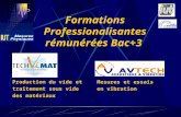 Mesures et essais en vibration Formations Professionalisantes rémunérées Bac+3 Production du vide et traitement sous vide des matériaux.