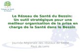 Le Réseau de Santé du Bessin: Un outil stratégique pour une meilleur organisation de la prise en charge de la Santé dans le Bessin Journée Régionale des.