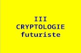 III CRYPTOLOGIE futuriste Sommaire 1.Fondements 2.Cryptographie quantique 3.Cryptanalyse quantique.
