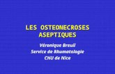 LES OSTEONECROSES ASEPTIQUES Véronique Breuil Service de Rhumatologie CHU de Nice.
